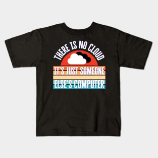 There Is No Cloud Kids T-Shirt